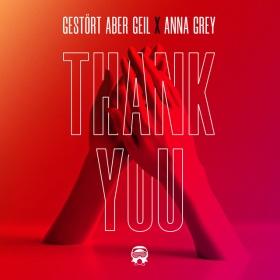 GESTÖRT ABER GEIL X ANNA GREY - THANK YOU